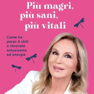 Più magri, più sani, più vitali. Come ho perso 5 chili e ritrovato entusiasmo ed energie