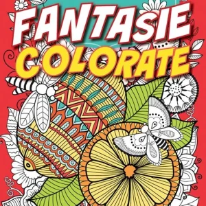 Fantasie colorate. Libri antistress da colorare