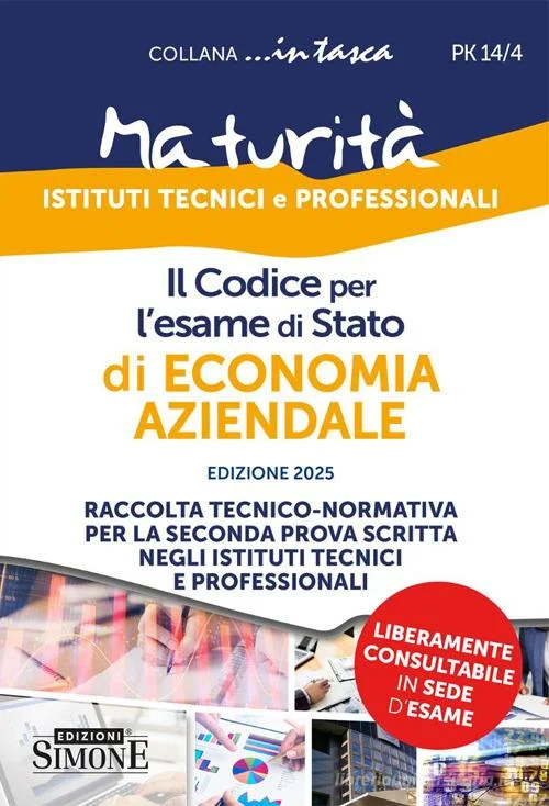 Il codice per l’esame di Stato di economia aziendale. Raccolta tecnico-normativa per la seconda prova scritta negli istituti tecnici e professionali