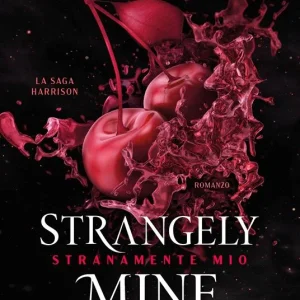 Strangely Mine. Stranamente mio. La saga Harrison