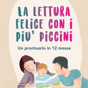 La lettura felice con i più piccini – Un prontuario in 12 mosse